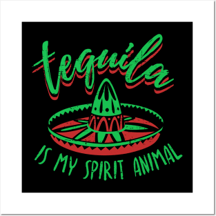 Tequila is my spirit animal Posters and Art